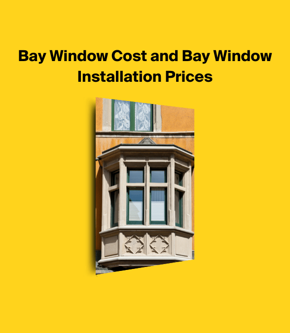 Bay Window Cost and Bay Window Installation Prices