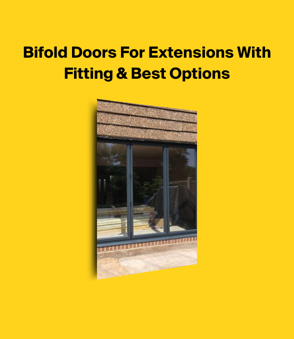 Bifold Doors For Extensions With Fitting & Best Options