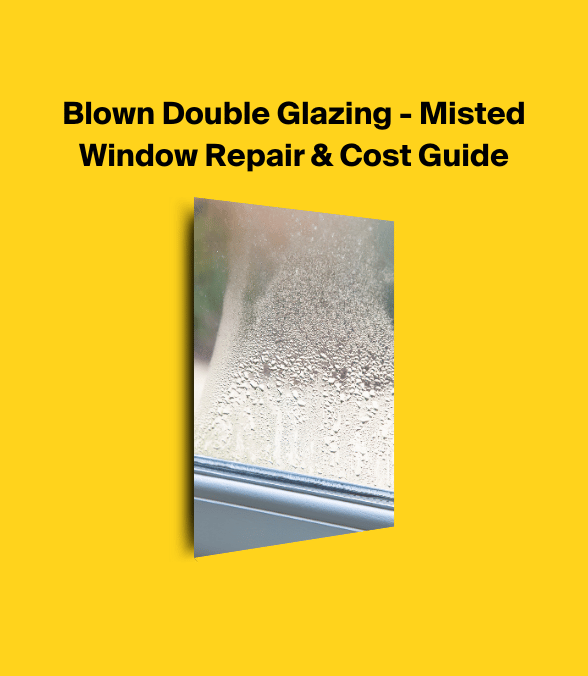 Blown Double Glazing - Misted Window Repair & Cost Guide