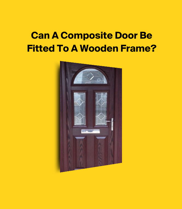 Can A Composite Door Be Fitted To A Wooden Frame