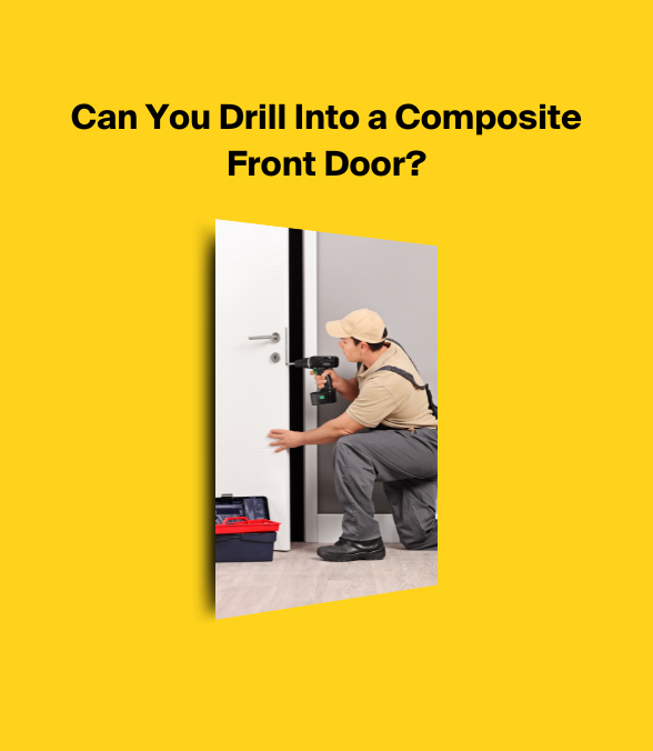 Can You Drill Into a Composite Front Door