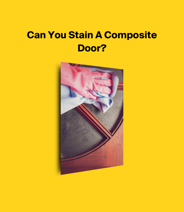 Can You Stain A Composite Door