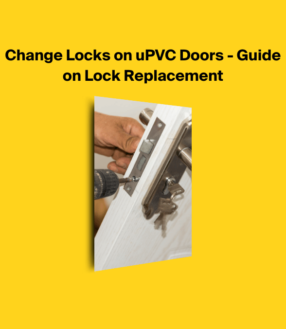 Change Locks on uPVC Doors - Guide on Lock Replacement