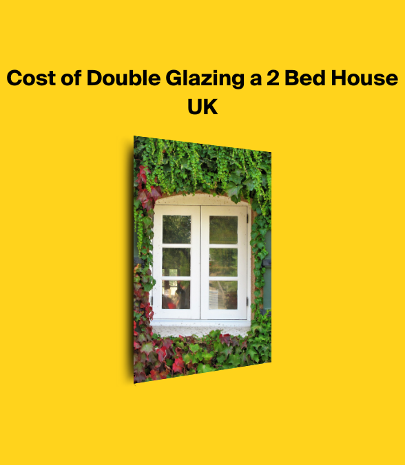 Cost of Double Glazing a 2 Bed House UK