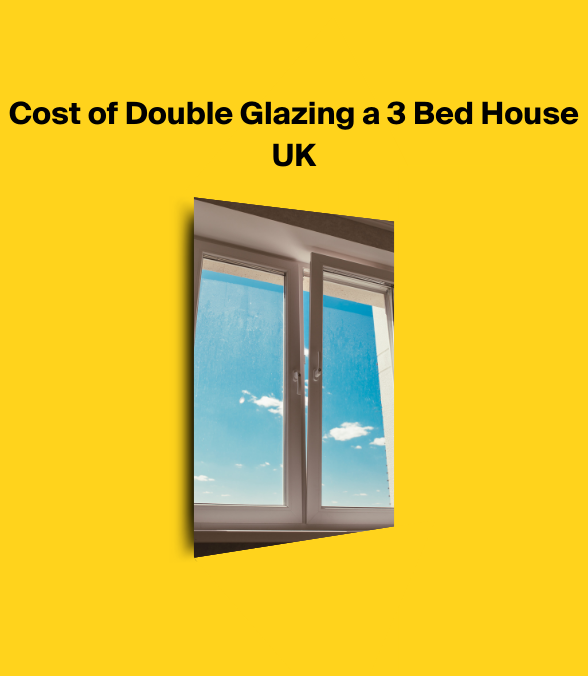 Cost of Double Glazing a 3 Bed House