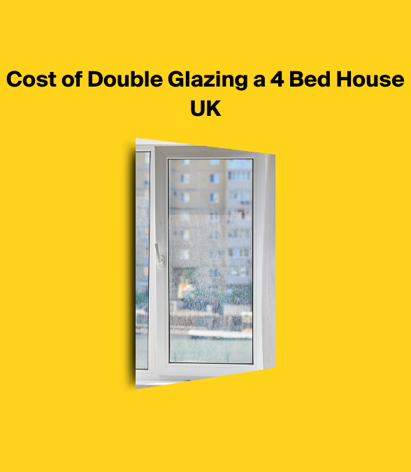 Cost of Double Glazing a 4 Bed House UK