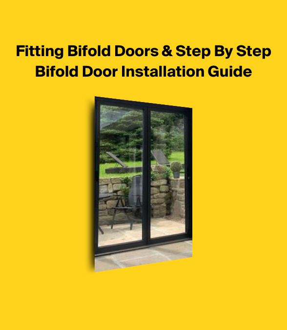 Fitting Bifold Doors & Step By Step Bifold Door Installation Guide
