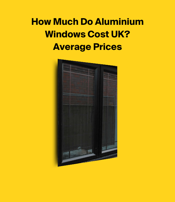 How Much Do Aluminium Windows Cost UK? Average Prices