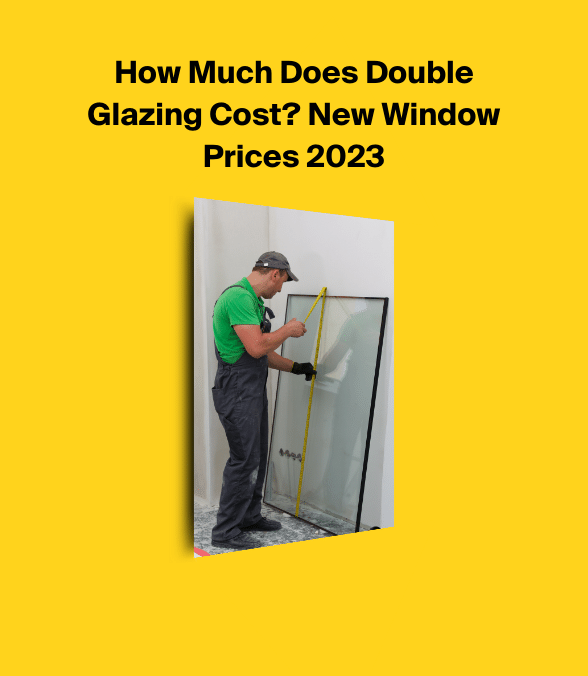 Double Glazing Cost 2023 How Much Is Double Glazing?