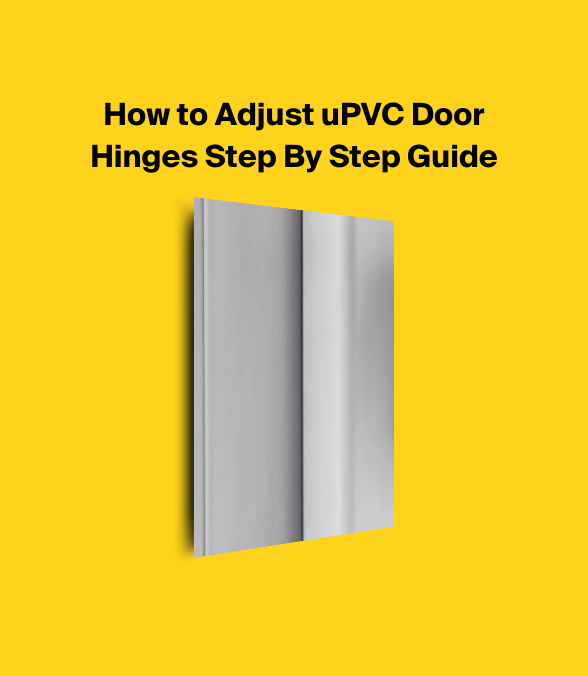 How to Adjust uPVC Door Hinges Step By Step Guide