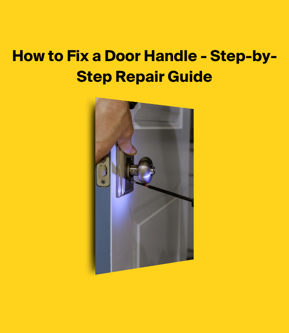 How to Fix a Door Handle - Step-by-Step Repair Guide