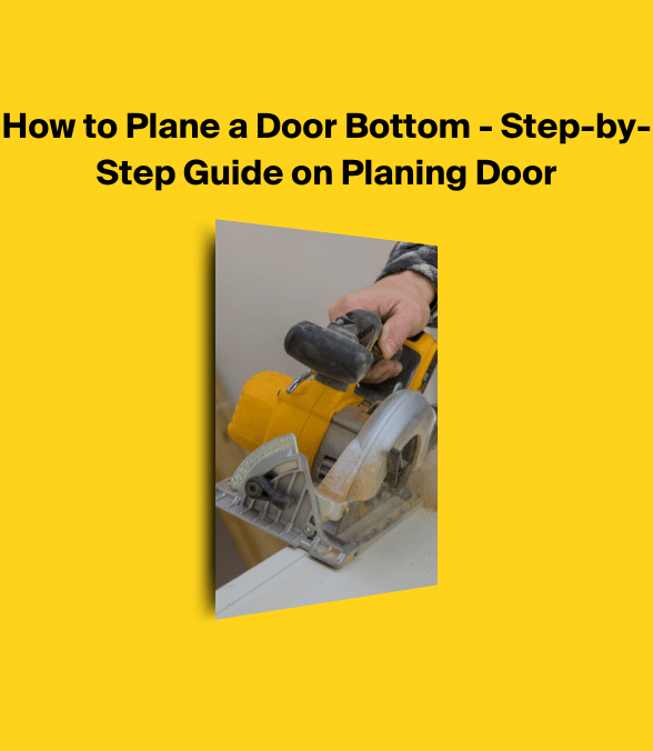 How to Plane a Door Bottom - Step-by-Step Guide on Planing Door