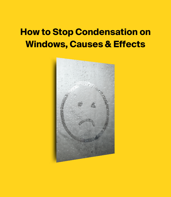 How to Stop Condensation on Windows, Causes & Effects