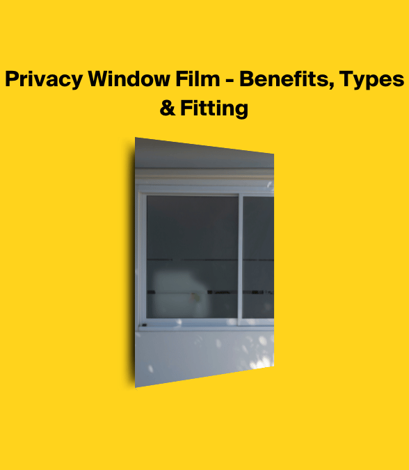 Privacy Window Film - Benefits, Types & Fitting