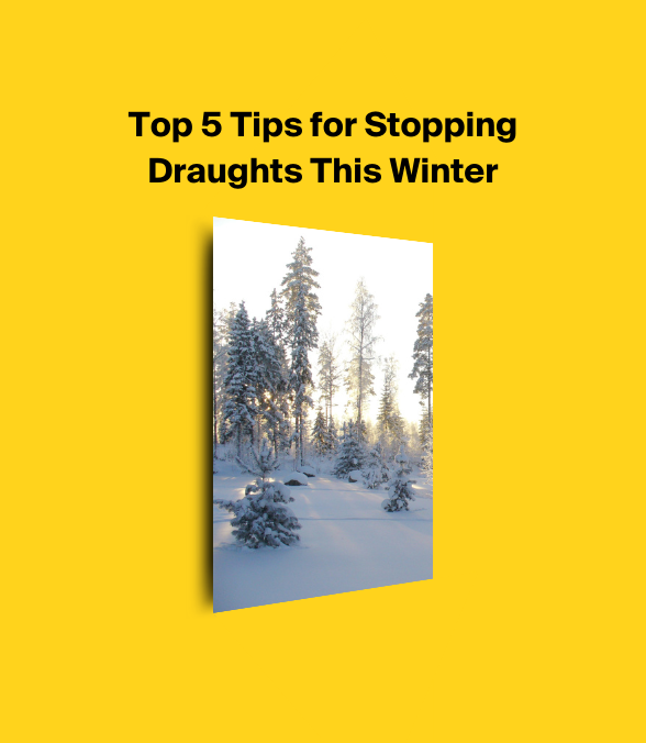 Top 5 Tips for Stopping Draughts This Winter