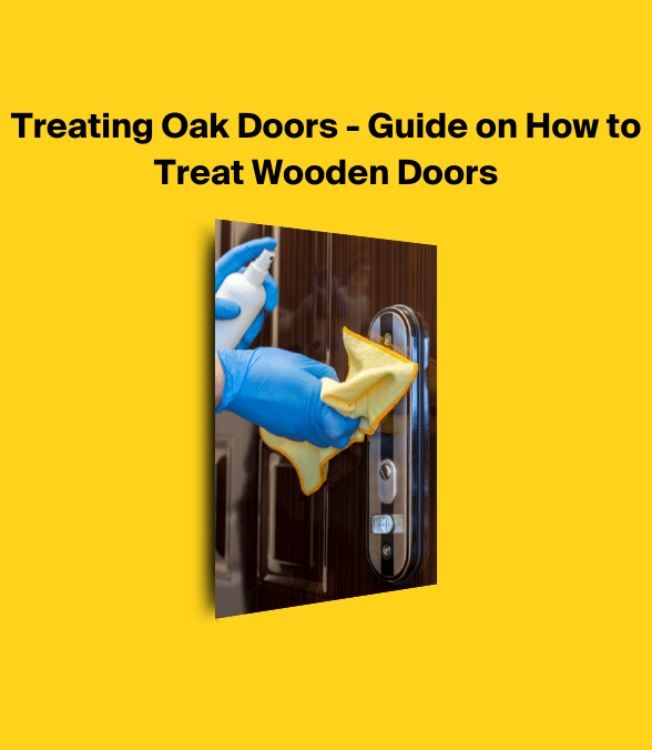 Treating Oak Doors - Guide on How to Treat Wooden Doors