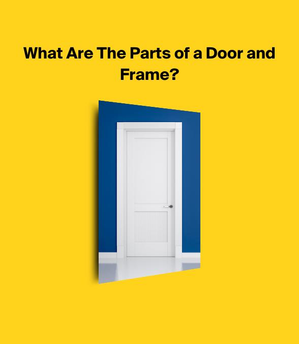 What Are The Parts of a Door and Frame?