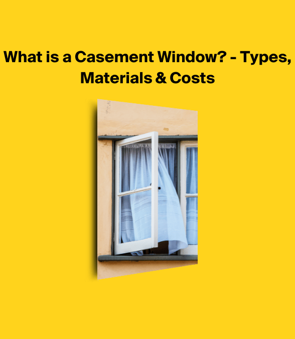 What is a Casement Window? - Types, Materials & Costs