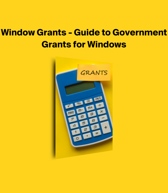 Window Grants - Guide to Government Grants for Windows