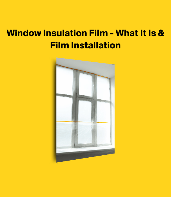 Window Insulation Film - What It Is & Film Installation